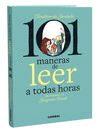 101 MANERAS DE LEER A TODAS HORAS