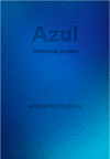 AZUL. HISTORIA DE UN COLOR