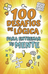 100 DESAFÍOS DE LÓGICA PARA ENTRENAR TU MENTE