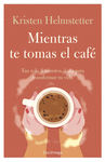 MIENTRAS TE TOMAS EL CAFÉ