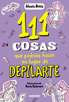 111 COSAS QUE PODRÍAS HACER EN LUGAR DE DEPILARTE