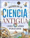 HISTORIA DE LA CIENCIA ANTIGUA. 1000 AÑOS PERDIDOS