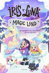 IRIS Y LUNA MAGIC LAND 2. EL SECRETO DEL UNICORNIO DE LAS NIEVES