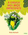 A EIRUGA MOI MOI IMPACIENTE